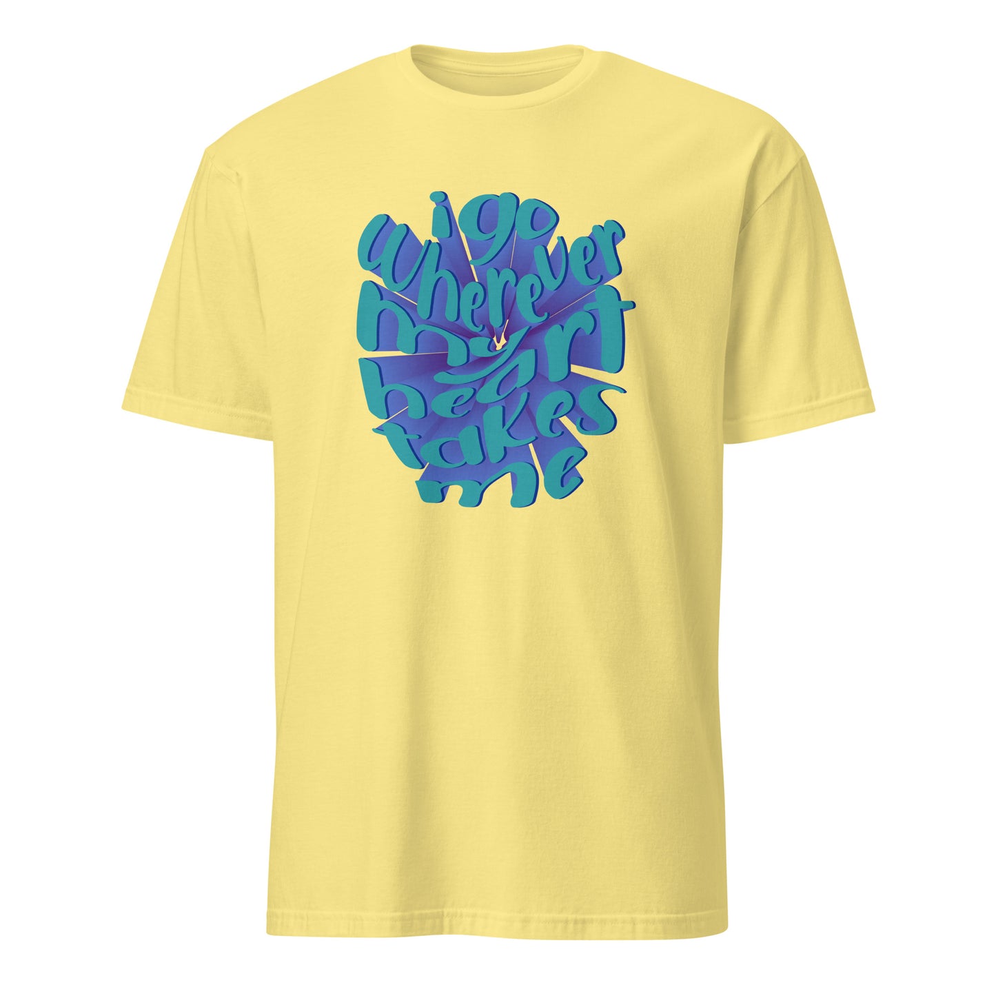 Comfortable I Go Wherever My Heart Leads Me Typography Graphic T-Shirt Casual Wear