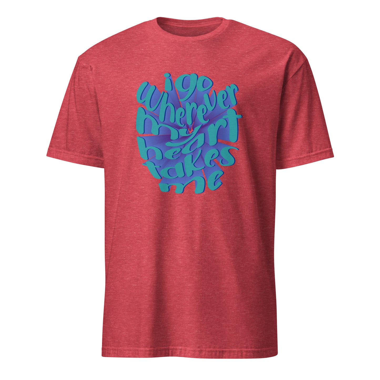 Best I Go Wherever My Heart Leads Me Typography Graphic T-Shirt Casual Wear