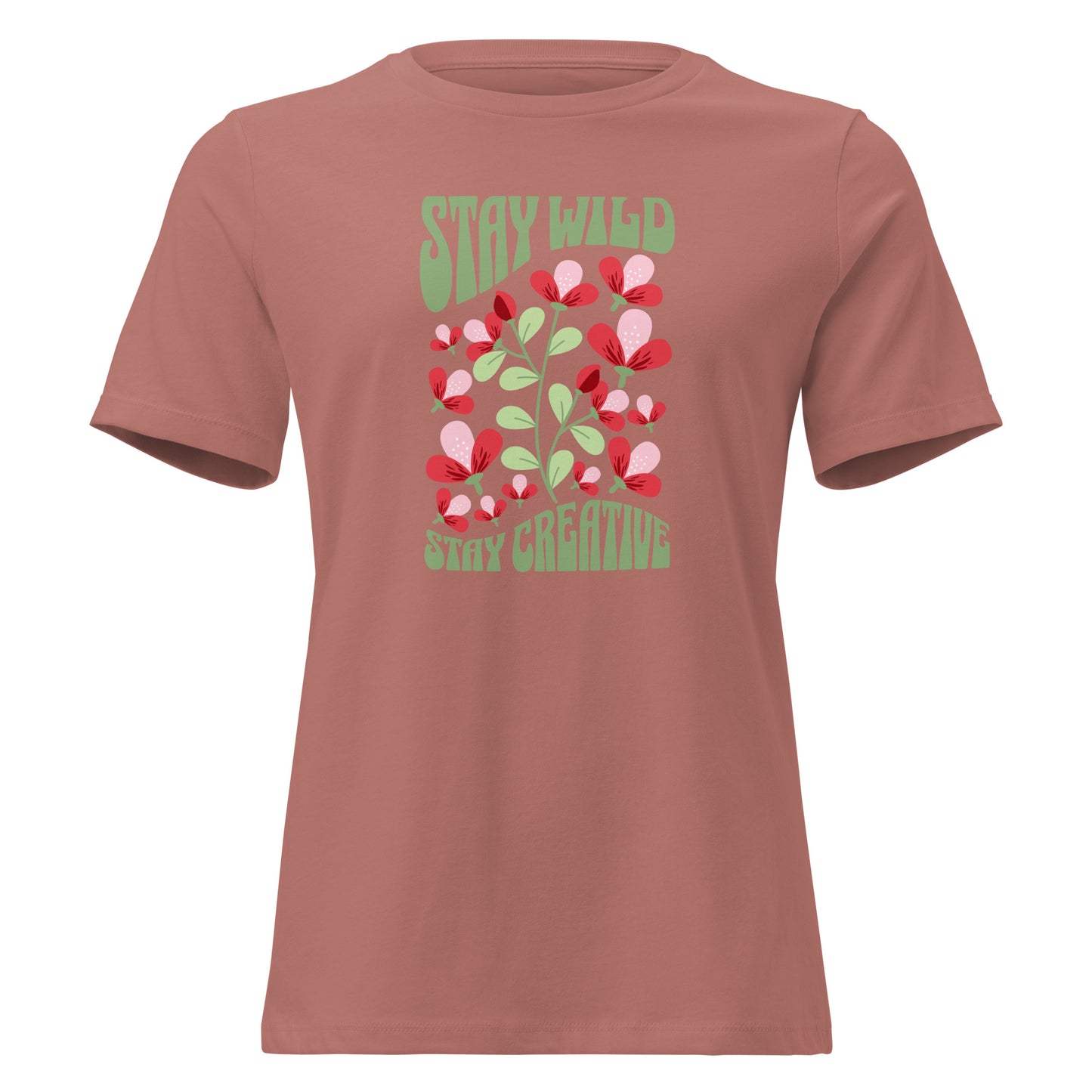 A dusty rose short-sleeve t-shirt with a retro graphic on the front featuring the text 'STAY WILD' and 'STAY CREATIVE' in green, surrounded by a pattern of pink and red flowers with green leaves. Creative Stay Wild Stay Creative Women's Relaxed T-Shirt Casual Wear