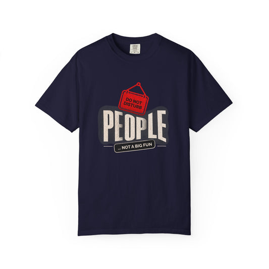 Do Not Disturb: People Not a Big Fun T-Shirt for Casual Wear