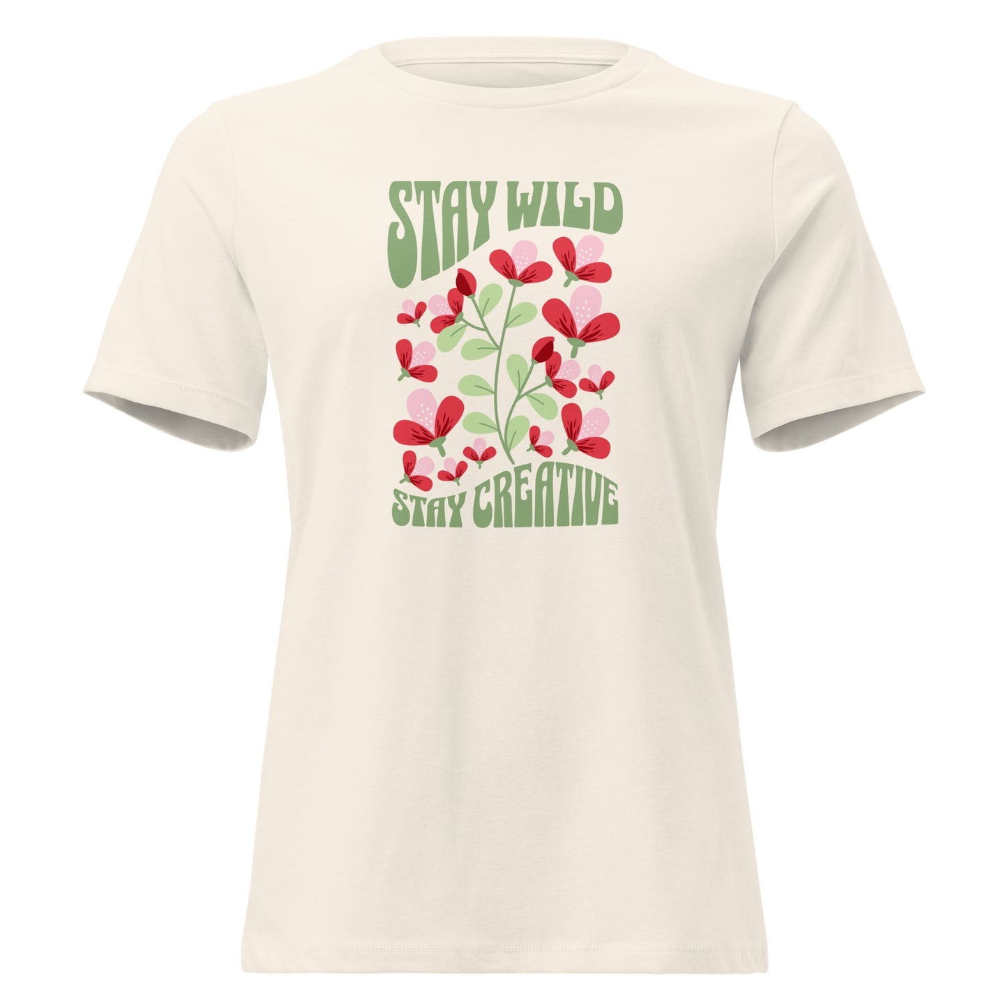 An off-white short-sleeve crewneck t-shirt featuring a retro-style graphic print with the words 'STAY WILD' and 'STAY CREATIVE' in green, surrounded by red and pink flowers with green leaves. Effortless Style Stay Wild Stay Creative Women's Relaxed T-Shirt Casual Wear