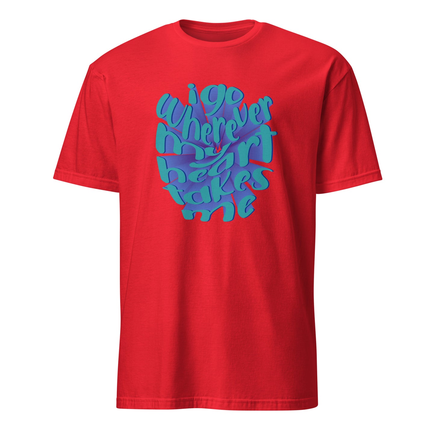 Fashionable I Go Wherever My Heart Leads Me Typography T-Shirt