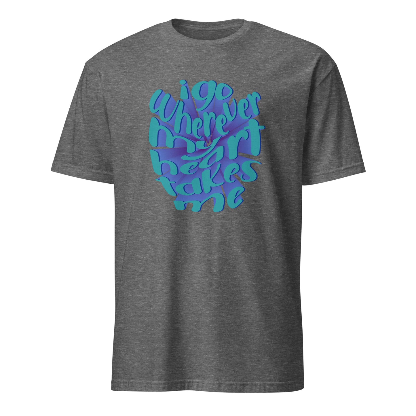 Modern I Go Wherever My Heart Leads Me Typography Graphic T-Shirt Casual Wear