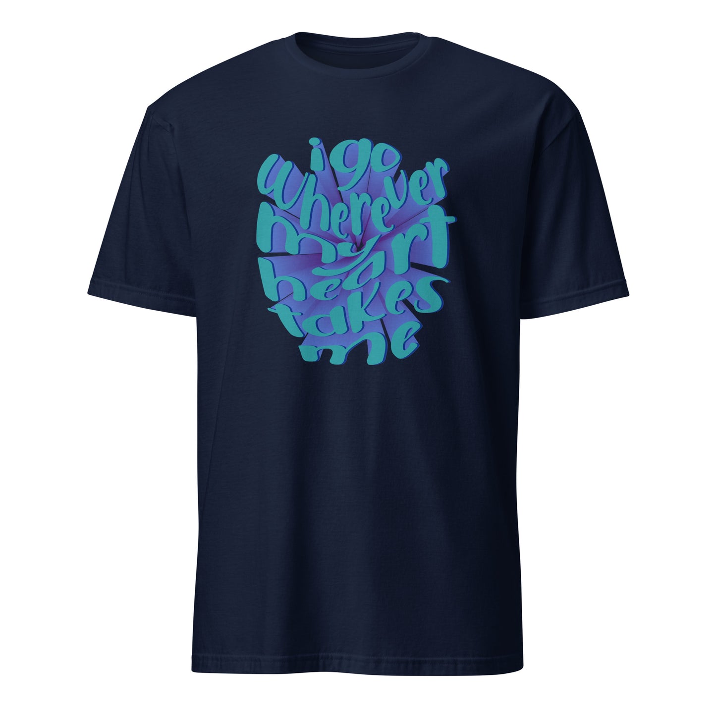 Stylish I Go Wherever My Heart Leads Me Typography T-Shirt