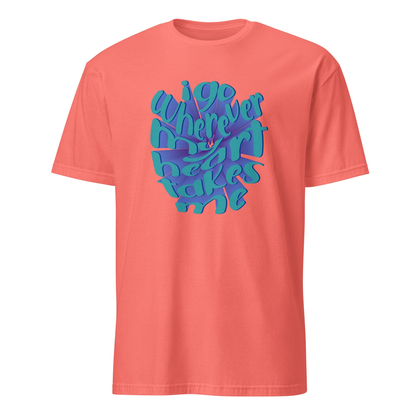 Trendy I Go Wherever My Heart Leads Me Typography Graphic T-Shirt Casual Wear
