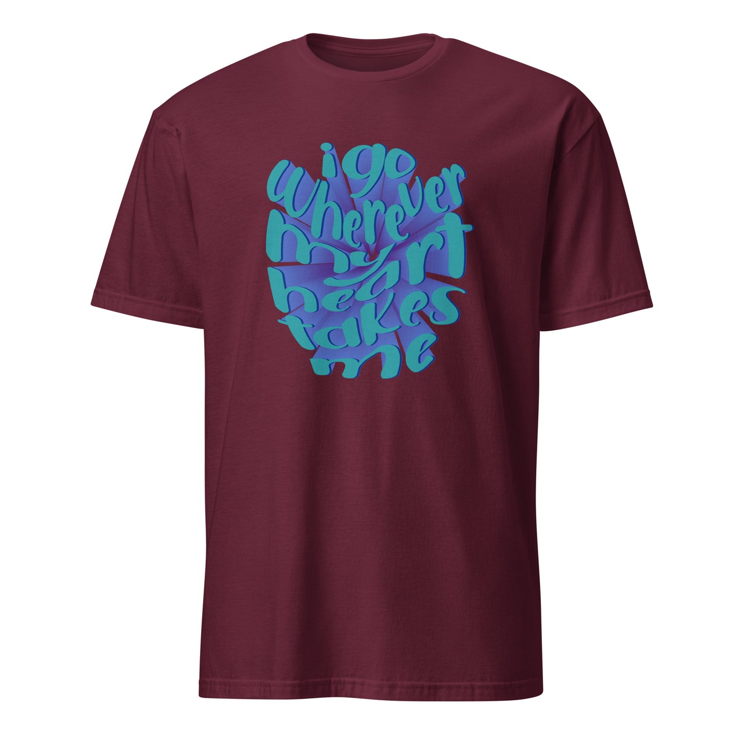 Trendy I Go Wherever My Heart Leads Me Typography T-Shirt