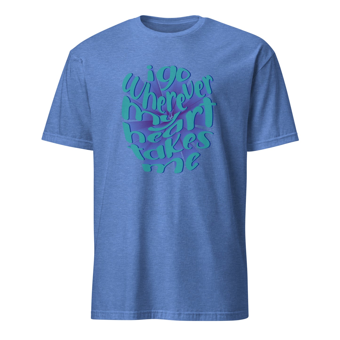 Unique I Go Wherever My Heart Leads Me Typography Graphic T-Shirt Casual Wear