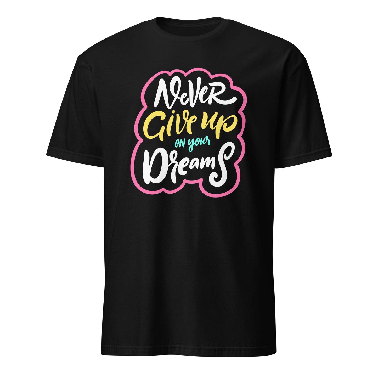 A black short-sleeve crewneck t-shirt featuring a colorful graphic on the chest with the motivational quote 'Never Give up on your Dreams' in stylized white, yellow, and teal lettering with a pink outline, shown against a plain white background. Colorful Inspirational Typography Quote T-Shirt Casual Wear Shop the Colorful Inspirational Typography Quote T-Shirt Casual Wear collection for bold comfort, positive vibes, and everyday style. Shop Colorful Inspirational Typography Quote T-Shirt Casual Wear.